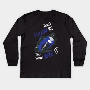 Don't Follow Me You Won't Make It - Funny motorcycle Design - super gift for motorcycle lovers Kids Long Sleeve T-Shirt